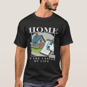 Thuis is het canvas van het leven t-shirt