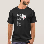 Thuis is het hart van Earth County Texas T-shirt (Voorkant)