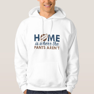 Thuis Is Waar De Broek Niet Is Hoodie