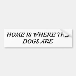 Thuis is waar de honden zijn bumpersticker