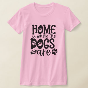 Thuis is waar de honden zijn t-shirt