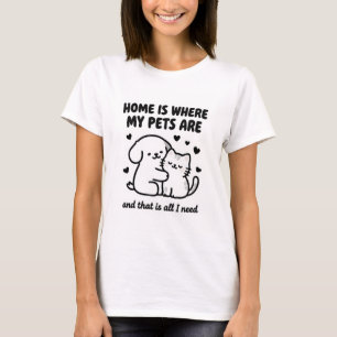 Thuis is waar de huisdieren zijn t-shirt