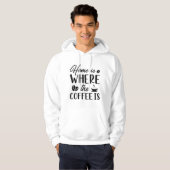 Thuis is waar de koffie zich bevindt hoodie (Voorkant volledig)