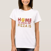 Thuis is waar de Pizza is T-shirt (Voorkant)