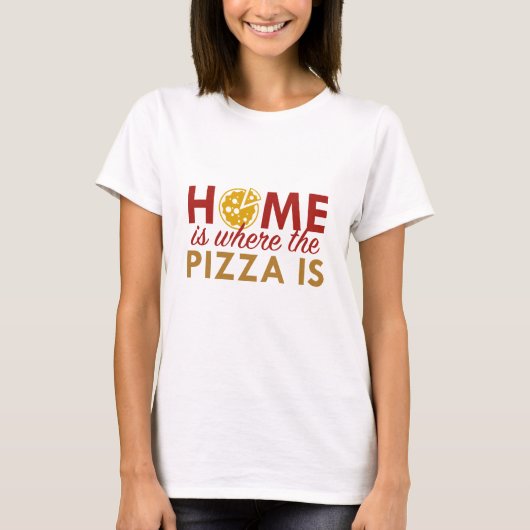 Thuis is waar de Pizza is T-shirt (Voorkant)