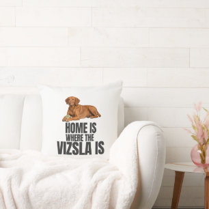 Thuis is waar de Vizsla is Kussen