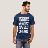 Thuis is waar - Funny Dog Quote T-shirt (Voorkant volledig)