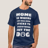 Thuis is waar - Funny Dog Quote T-shirt (Voorkant)