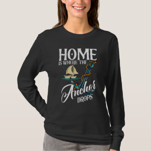 Thuis Is Waar Het Anker Valt Zeilboot Zeiler T-shirt