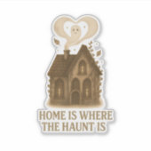 Thuis Is Waar Het Spookhuis Gezellig Is Sticker (Voorkant)