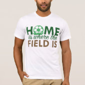 Thuis is waar het veld zich bevindt t-shirt (Voorkant)