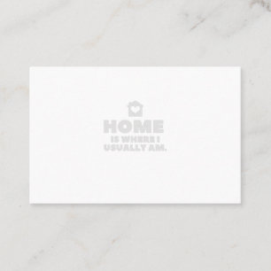 Thuis is waar ik gewoonlijk ben visitekaartje