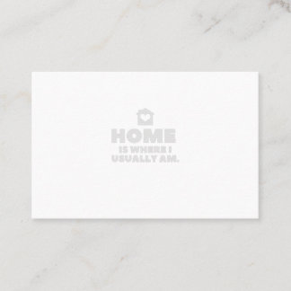 Thuis is waar ik gewoonlijk ben visitekaartje