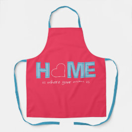 Thuis is waar je moeder is schort