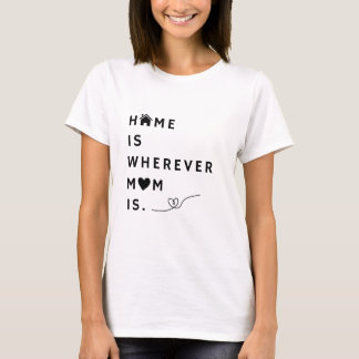 Thuis is waar mama is – Cadeau voor mama T-shirt