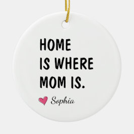Thuis is waar mama is Gepersonaliseerd Moeder Cade Keramisch Ornament