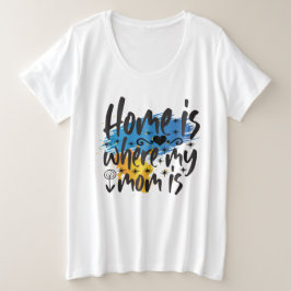 Thuis is waar mama is grote maat t-shirt