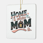 Thuis is waar mama is ,Schattige Moederdag cadeau Keramisch Ornament (Links)