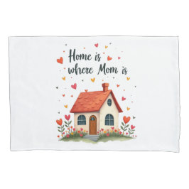 Thuis is waar mama is - Sweet Heartfelt Mother's D Kussensloop