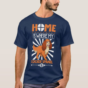 Thuis is waar mijn Cocker Spaniel is Cocker Spanie T-shirt
