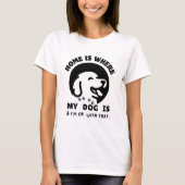 Thuis Is Waar Mijn Hond Is T-shirt (Voorkant)