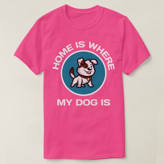 Thuis is waar mijn hond is t-shirt (Design voorkant)