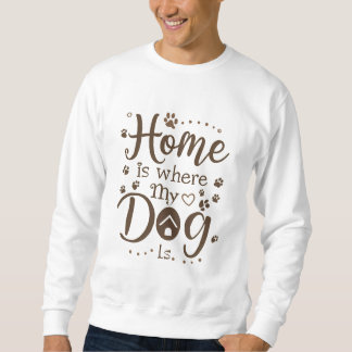 Thuis is waar mijn hond is trui