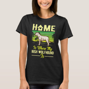 Thuis is waar mijn Ierse wolfshond is Ierse wolfsh T-shirt