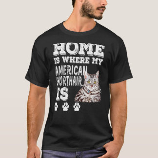 Thuis is waar mijn kat Amerikaans horthair is T-shirt