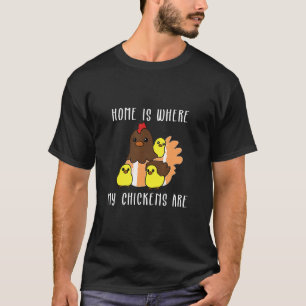 Thuis is waar mijn kippen zijn t-shirt