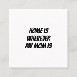 Thuis is waar mijn moeder is vierkante visitekaartje
