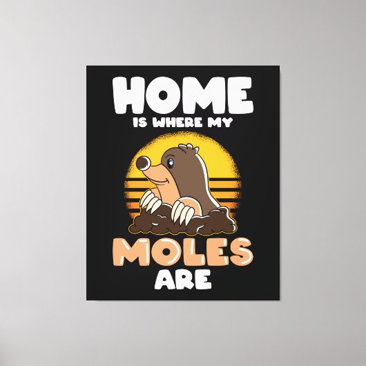 Thuis is waar mijn Moles Funny Mole zijn Canvas Afdruk (Voorkant)