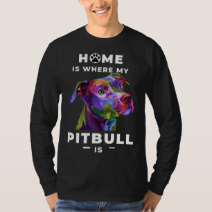 Thuis is waar mijn Pitbull is Show iedereen hoe Lo T-shirt