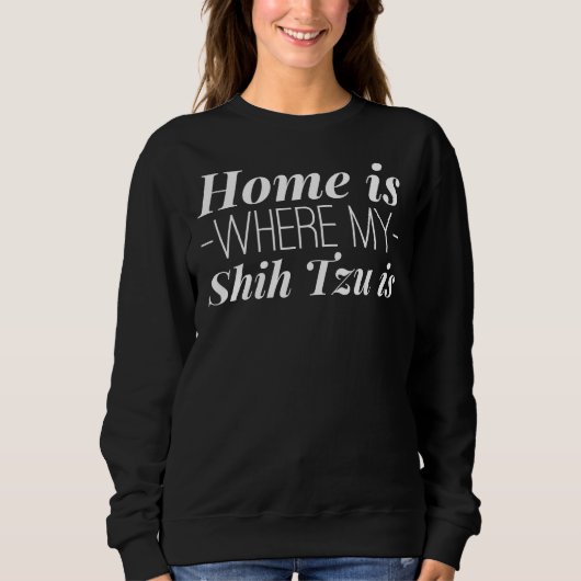 Thuis is waar mijn Shih Tzu is Trui (Voorkant)