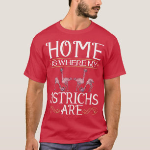 Thuis is waar mijn struisvogels zijn 1 t-shirt