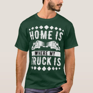 Thuis is waar mijn vrachtwagen vrachtwagen 819 is t-shirt