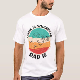 Thuis is waar papa is t-shirt