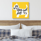 Thuis is waar uw hond is canvas afdruk (Insitu (Slaapkamer))