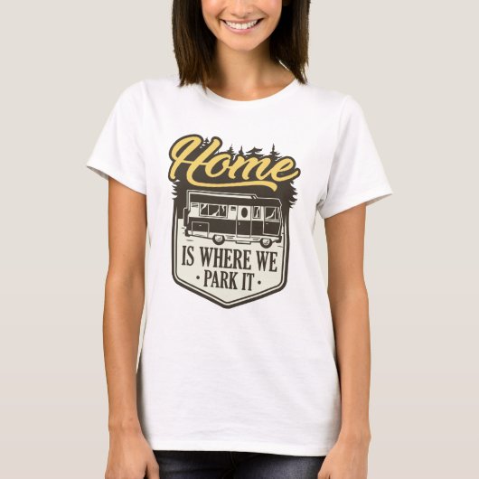 Thuis Is Waar We Het Parkeren T-shirt (Voorkant)