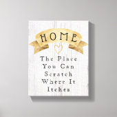 Thuis je kras waar het grappige citaat opheft canvas afdruk (Voorkant)