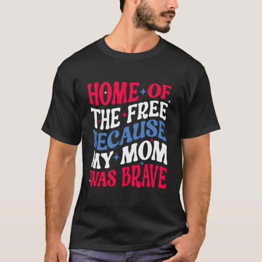 Thuis van de vrije omdat mijn moeder moedig was 4e t-shirt (Voorkant)