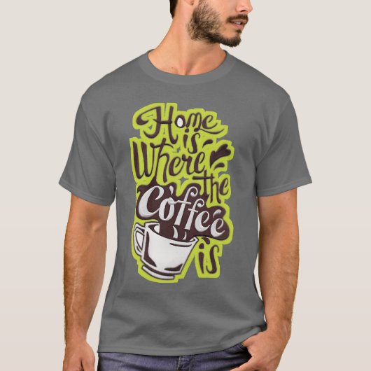 Thuis waar de koffie leuk is t-shirt (Voorkant)