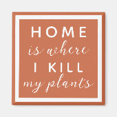 Thuis, waar ik mijn planten vermoord heb... grappi magneet (Voorkant)