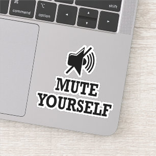 Thuis werken, Mute Yourself, je bent op stomme Sticker