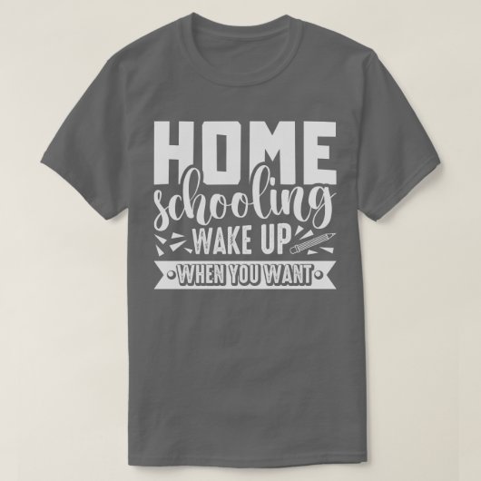 Thuisonderwijs wordt wakker als je leerling wilt t-shirt (Design voorkant)