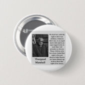 Thurgood Marshall quote Ronde Button 5,7 Cm (Voorkant /achterkant)