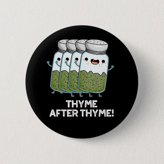 Thyme After Thyme Funny Herb Pun Dark BG Ronde Button 5,7 Cm (Voorkant)