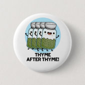 Thyme After Thyme Funny Herb Pun Ronde Button 5,7 Cm (Voorkant)