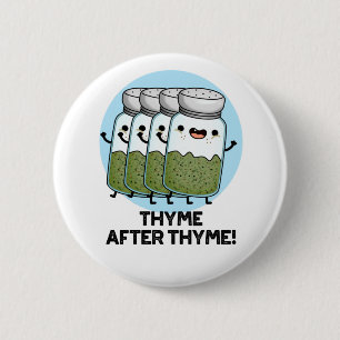 Thyme After Thyme Funny Herb Pun Ronde Button 5,7 Cm
