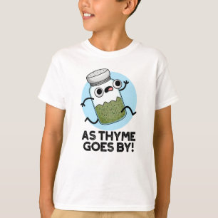 Thyme komt van Funny Herb Spice Pun T-shirt